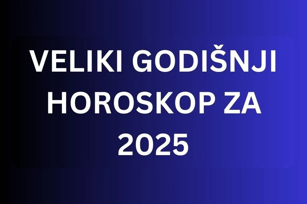 VELIKI GODIŠNJI HOROSKOP ZA 2025. – Prognoza za sve Horoskopske znakove!